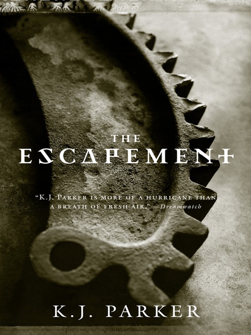Title details for The Escapement by K. J. Parker - Available